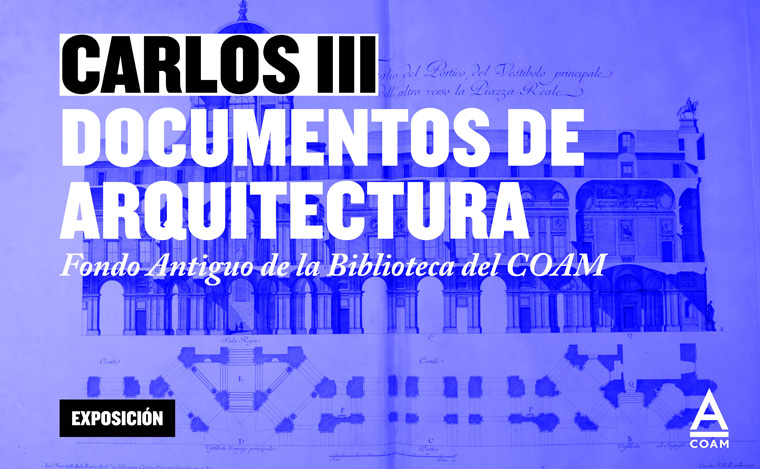 Carlos III. Documentos de arquitectura en el fondo antiguo de la Biblioteca del COAM